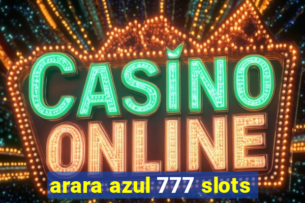 arara azul 777 slots